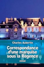 Correspondance d'une marquise sous la Régence