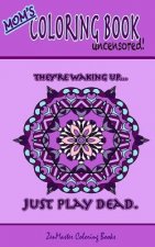 Mom's Coloring Book Uncensored (travel edition): Coloring book for Mom with kaleidoscopes, geometric designs, beautiful patterns, mandalas and a funny