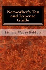 Networker's Tax and Expense Guide: 2016 Edition