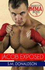 Jacob Exposed: Jacob Exposed: Marco's MMA Boys