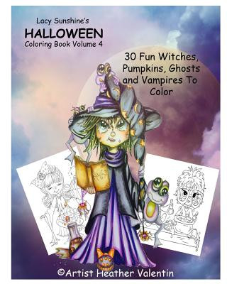 Lacy Sunshine's Halloween Coloring Book Volume 4: Whimsical Witches, Ghosts, Pumpkins and Vampires