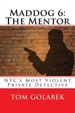 Maddog 6: The Mentor: NYC's Most Violent Private Detective