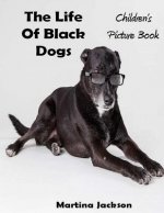 The Life Of Black Dogs: Children's Picture Book (Ages 2-6)