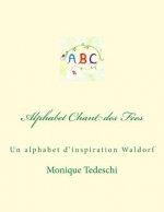 Alphabet Chant des Fées: Un alphabet d'inspiration Waldorf