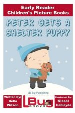 Peter Gets a Shelter Puppy - Early Reader - Children's Picture Books