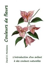 Couleurs de fleurs: L'introduction d'un enfant ? des couleurs naturelles