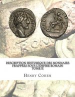 Description historique des monnaies frappées sous l'Empire romain Tome II: Communément appellées médailles impériales