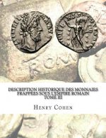 Description historique des monnaies frappées sous l'Empire romain Tome III: Communément appellées médailles impériales