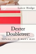 Dexter Doubletree: A man's man