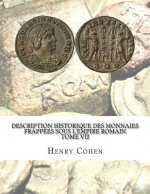 Description historique des monnaies frappées sous l'Empire romain Tome VII: Communément appellées médailles impériales