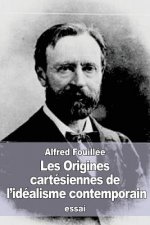 Les Origines cartésiennes de l'idéalisme contemporain