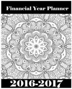 Adult Coloring In Financial Year Weekly Diary 2016-2017: Create Your Calming & Relaxing Personalised Artistry