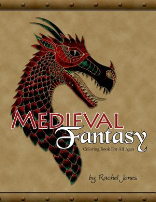 Medieval Fantasy Coloring Book: Coloring Book For All Ages (Rachel Jones)(Puha kötésű)