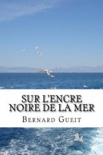 Sur l'encre noire de la mer: Po?mes (1985-2015)