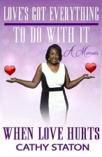 Love's Got Everything to Do With It: When Love Hurts