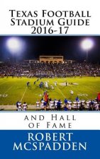 Texas Football Stadium Guide 2016-17: and Hall of Fame