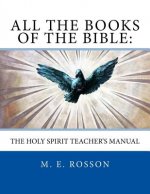 All the Books of the Bible: The Holy Spirit Teacher's Manual