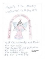 Angel's Life Ministry Dedicated In Helping With Life's Expectations, Expressions, and Journeys That Causes Blessings and Miracles For Our Souls!: Plus