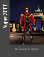Super ZETT: The Gaurdian of Germany