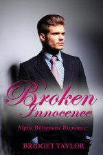 Broken Innocence: The Alpha Billionaire Romance Series