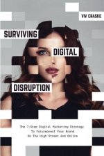 Surviving Digital Disruption: The 7-Step Digital Marketing Strategy to Futureproof Your Brand on the High Street and Online