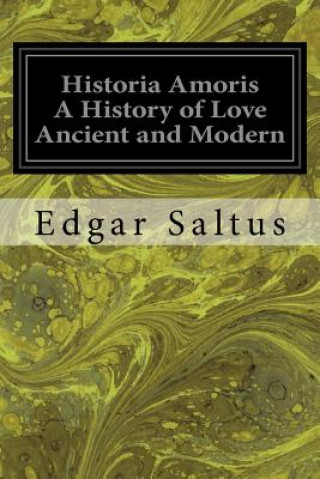 Historia Amoris A History of Love Ancient and Modern