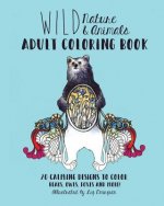 Wild Nature & Animals Adult Coloring Book: 20 Calming Designs to Color - Bears, Owls, Foxes and More!