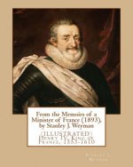 From the Memoirs of a Minister of France (1893), by Stanley J. Weyman: (ILLUSTRATED) Henry IV, King of France, 1553-1610