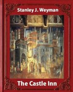 The Castle Inn (1898, by Stanley J. Weyman (World's Classics): Stanley John Weyman
