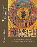 The Second Coming: A Reference for Christian Eschatology & the Return of Jesus