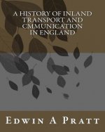 A History Of Inland Transport And Cmmunication In England