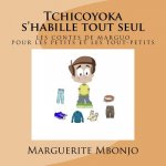 Tchicoyoka s'habille tout seul: Les contes de Marguo