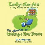Emily the Ant - The Adventure of Making a New Friend: Tiny Tales That Teach