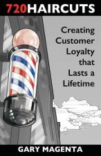 720 Haircuts: Creating Customer Loyalty that Lasts a Lifetime