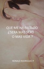 Que me ha faltado, sera mas sexo o mas vida