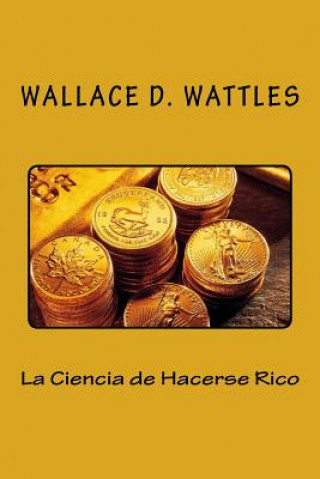 La Ciencia de Hacerse Rico (Spanish Edition)