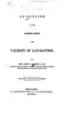An Outline of the Argument Against the Validity of Lay-baptism