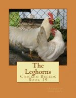 The Leghorns: Chicken Breeds Book 19