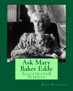 Ask Mary Baker Eddy: Illustrated Science