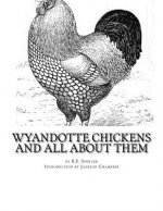 Wyandotte Chickens and All About Them: Chicken Breeds Book 23