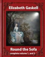 Round the Sofa (1859), by Elizabeth Gaskell complete volume 1, and 2: novel (original version)