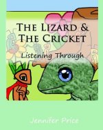 The Lizard & The Cricket: Listening Through
