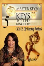 Master Keys: 5 Keys to the Kingdom: Crave Life Coaching Workbook - Paperback