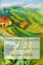 Painting Lessons: a Bella Sarver Mystery