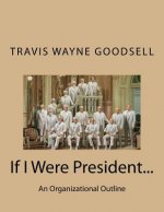 If I Were President...: An Organizational Outline