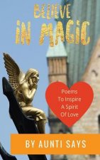 Believe in Magic: Poems to Inspire a Spirit of Love