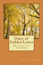 Diary of Golden Leaves: My Love of Autumn