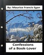 Confessions of a Book-Lover. by: Maurice Francis Egan (World's Classics)