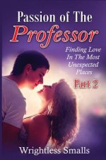 Passion of The Professor - Part 2: Finding Love In The Most Unexpected Places