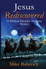 Jesus Rediscovered: 10 Biblical Miracles Bedtime Stories
